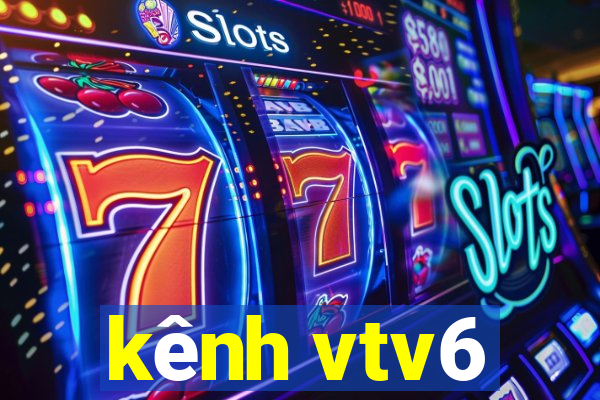 kênh vtv6