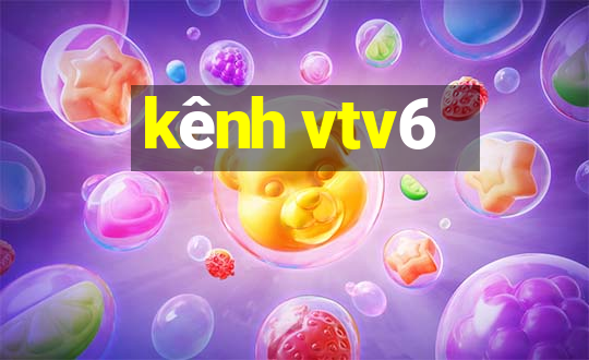 kênh vtv6