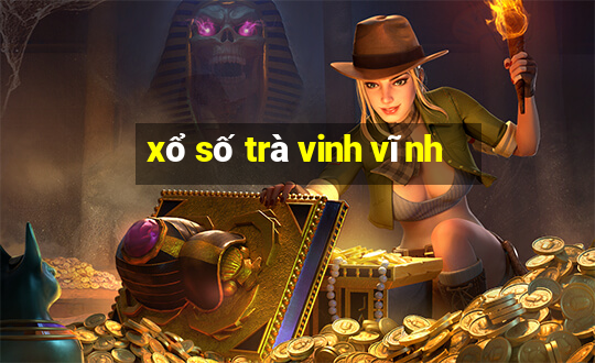 xổ số trà vinh vĩnh