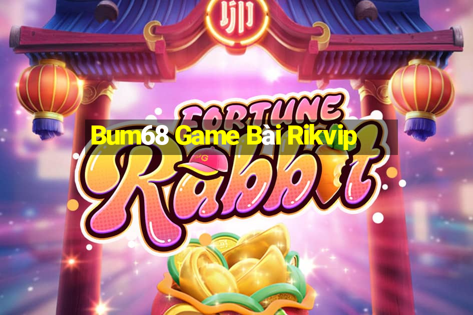 Bum68 Game Bài Rikvip