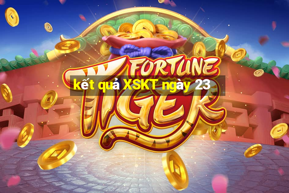 kết quả XSKT ngày 23