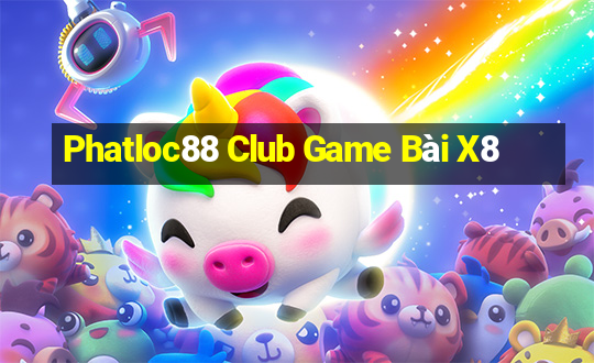 Phatloc88 Club Game Bài X8