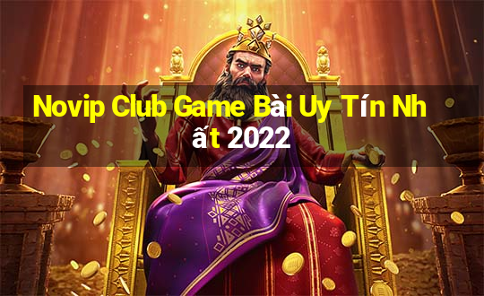 Novip Club Game Bài Uy Tín Nhất 2022