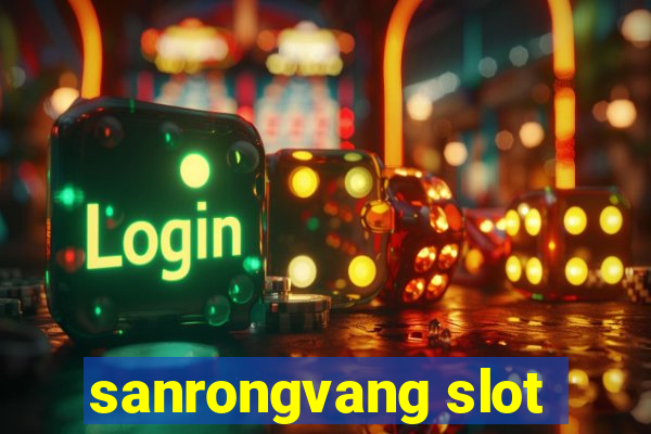 sanrongvang slot