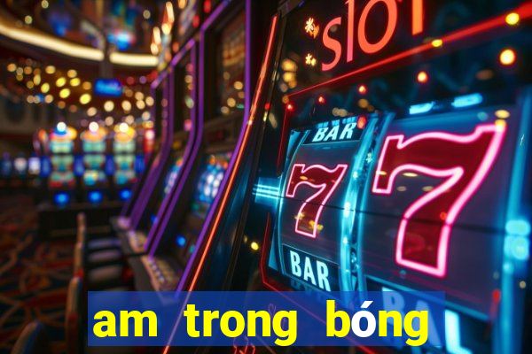 am trong bóng đá là gì