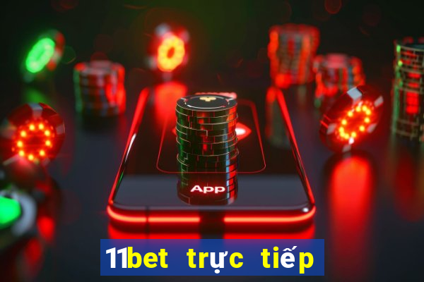 11bet trực tiếp bóng đá