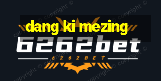 dang ki mezing