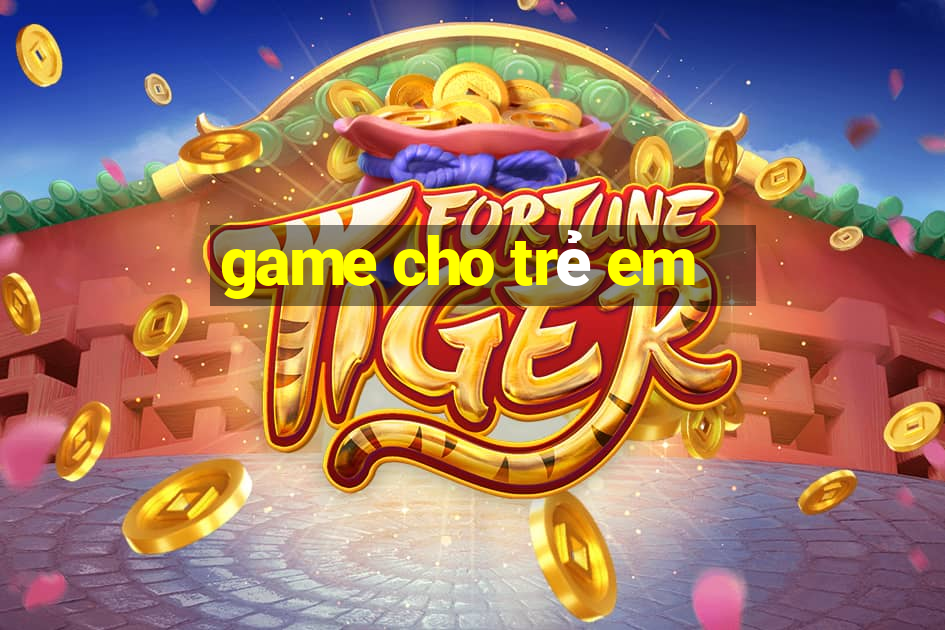 game cho trẻ em