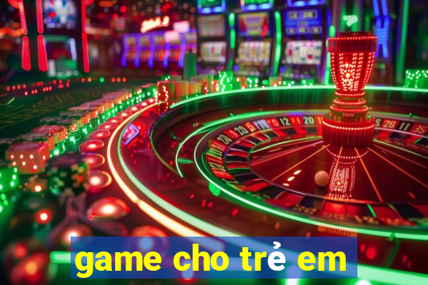 game cho trẻ em