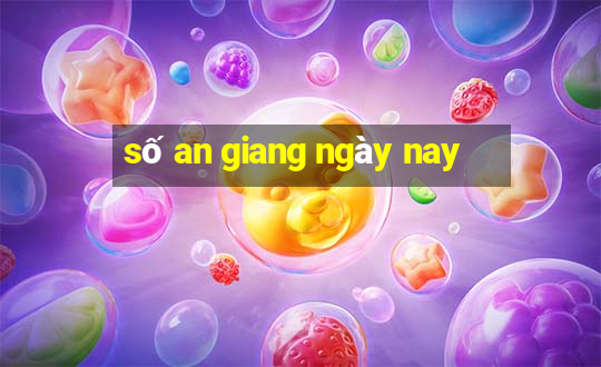 số an giang ngày nay