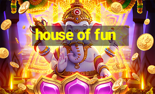 house of fun