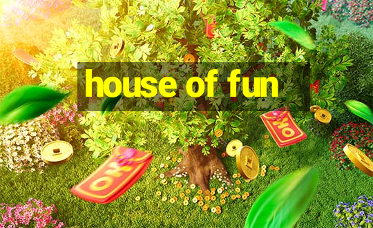 house of fun