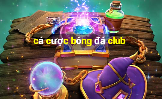 cá cược bóng đá club