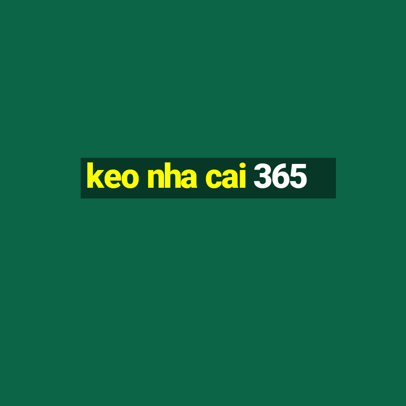 keo nha cai 365