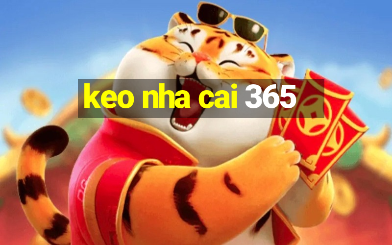 keo nha cai 365