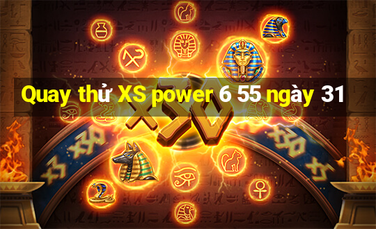 Quay thử XS power 6 55 ngày 31