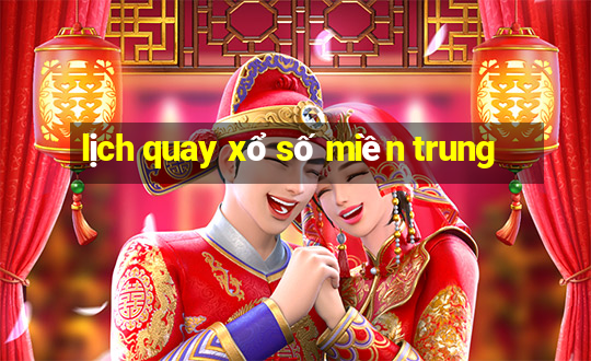 lịch quay xổ số miền trung