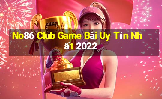 No86 Club Game Bài Uy Tín Nhất 2022