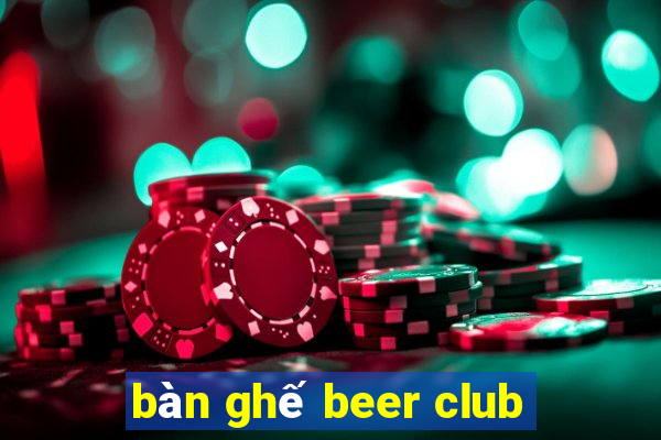 bàn ghế beer club