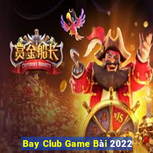 Bay Club Game Bài 2022