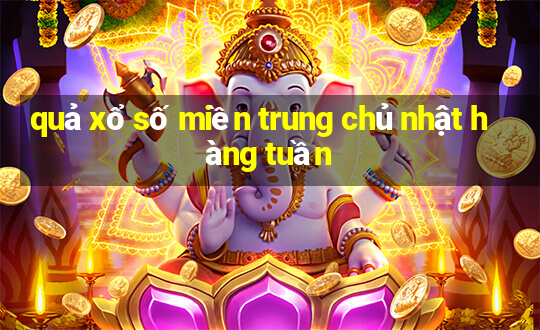 quả xổ số miền trung chủ nhật hàng tuần