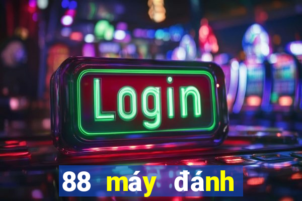 88 máy đánh bạc com