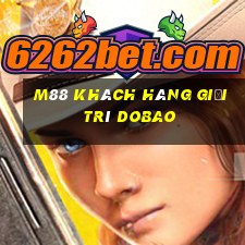 M88 Khách hàng giải trí Dobao