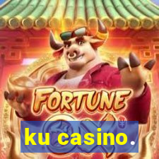 ku casino.