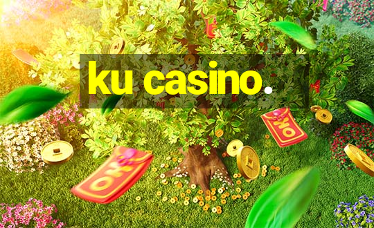 ku casino.