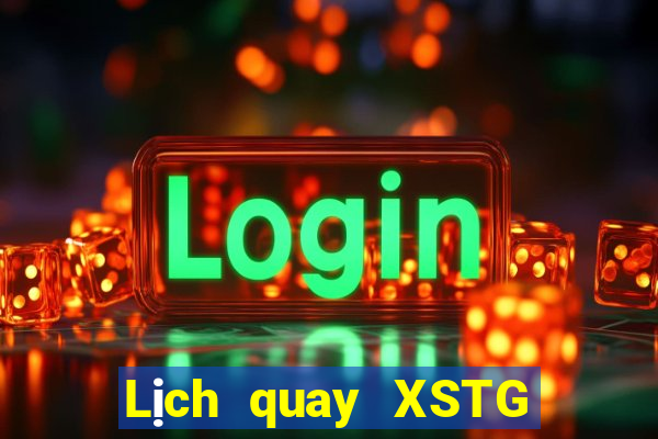 Lịch quay XSTG ngày 27