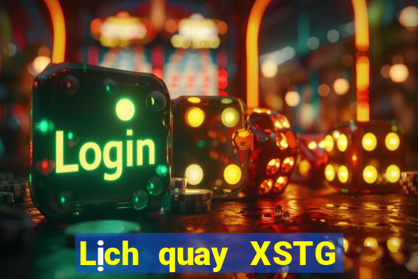 Lịch quay XSTG ngày 27