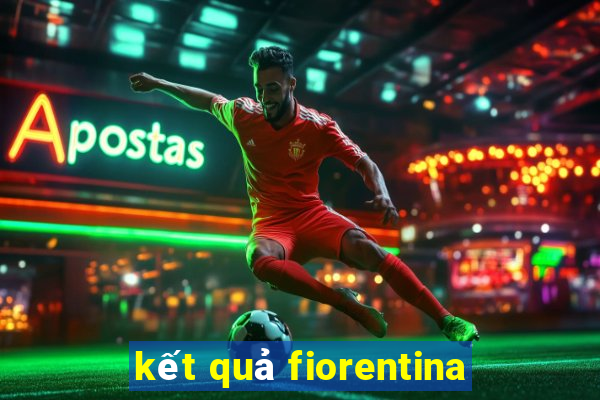 kết quả fiorentina