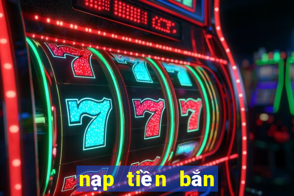 nạp tiền bắn cá online