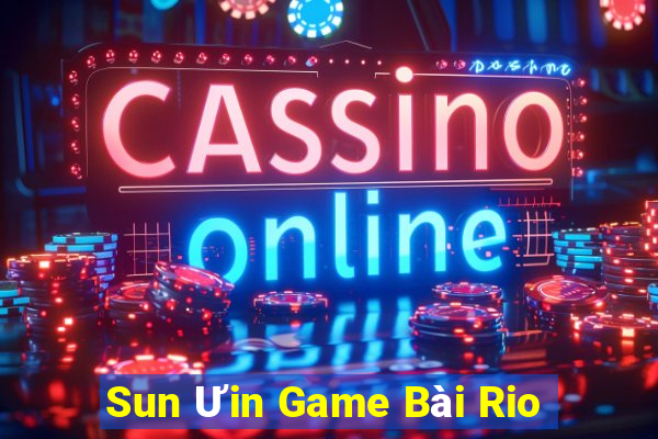 Sun Ưin Game Bài Rio