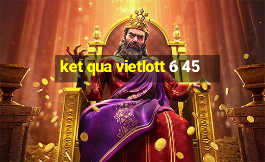 ket qua vietlott 6 45