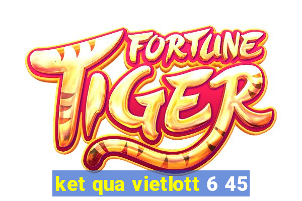 ket qua vietlott 6 45