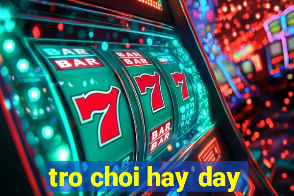 tro choi hay day