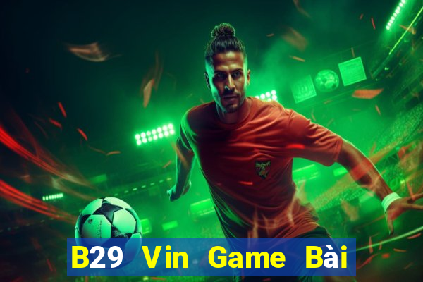 B29 Vin Game Bài Ma Thuật