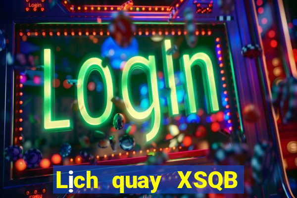 Lịch quay XSQB ngày 9