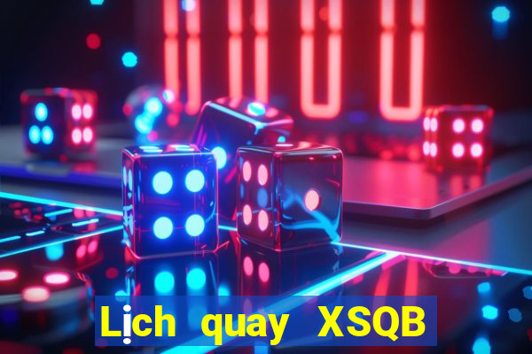 Lịch quay XSQB ngày 9