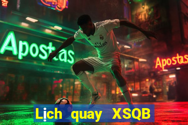 Lịch quay XSQB ngày 9