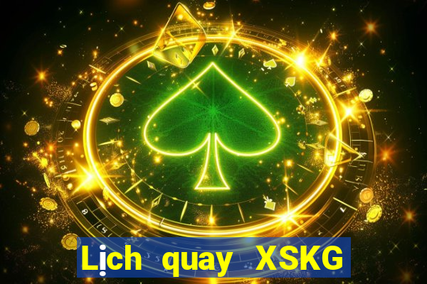 Lịch quay XSKG ngày 22