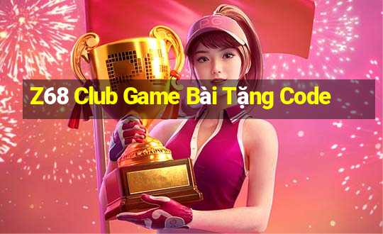 Z68 Club Game Bài Tặng Code