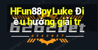 HFun88pyLuke Điều hướng giải tr