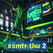 xsmtr thu 2