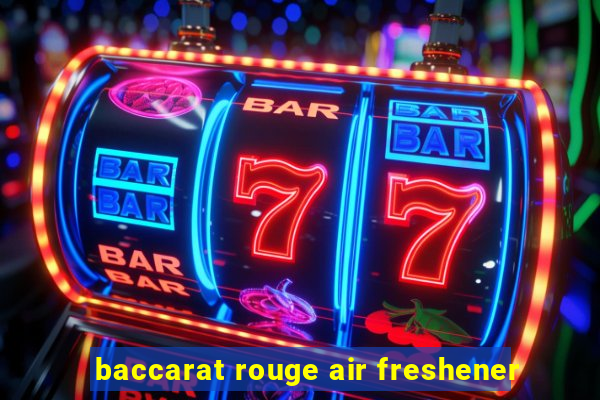 baccarat rouge air freshener