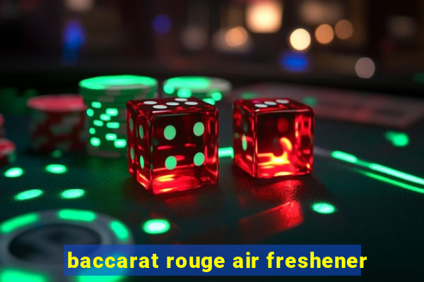 baccarat rouge air freshener