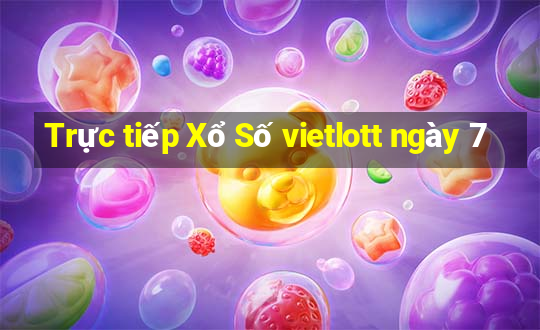 Trực tiếp Xổ Số vietlott ngày 7