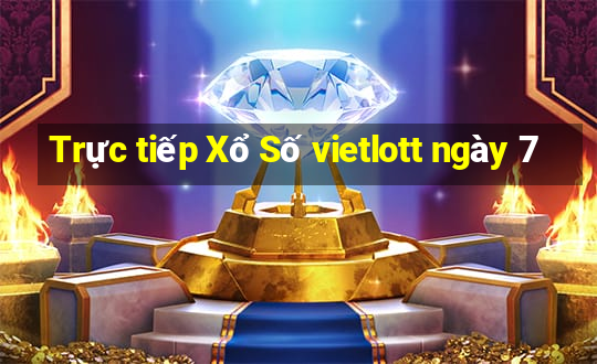 Trực tiếp Xổ Số vietlott ngày 7