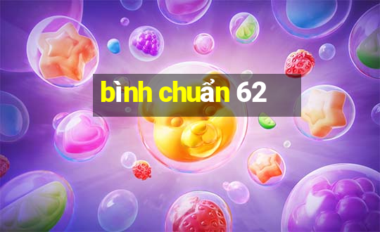 bình chuẩn 62